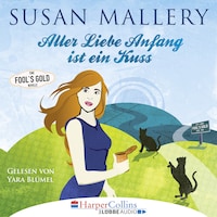 Aller Liebe Anfang ist ein Kuss - Fool's Gold Novelle (Ungekürzt)