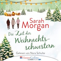 Die Zeit der Weihnachtsschwestern (Ungekürzt)