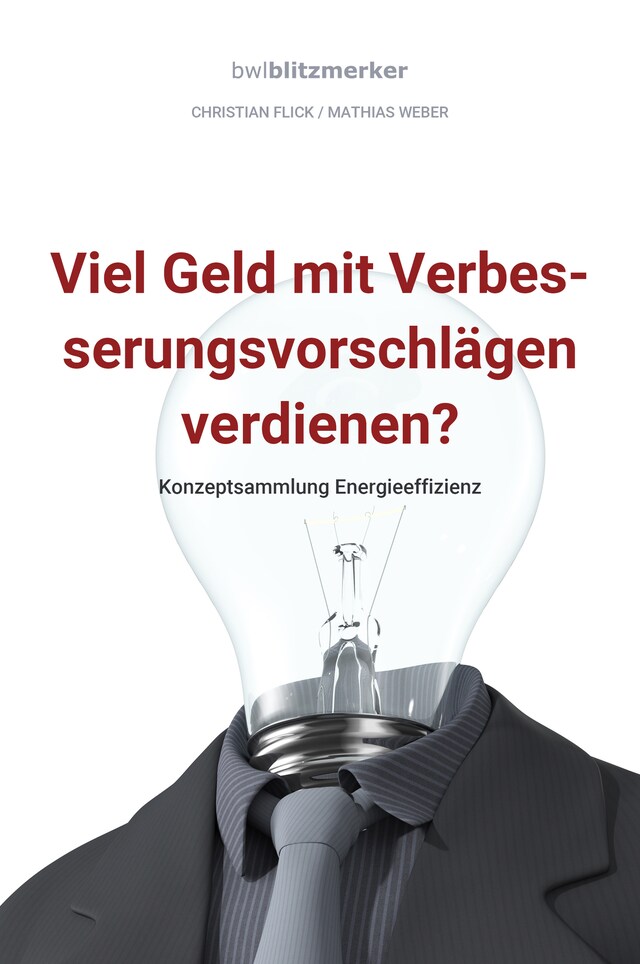 Buchcover für bwlBlitzmerker: Viel Geld mit Verbesserungsvorschlägen verdienen? Konzeptsammlung Energieeffizienz