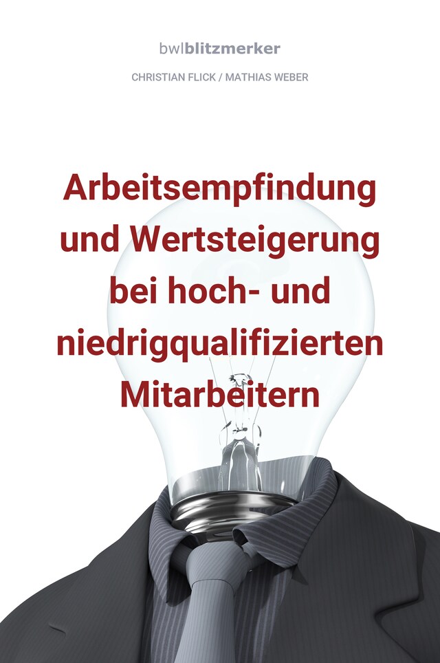 Buchcover für bwlBlitzmerker: Arbeitsempfindung und Wertsteigerung bei hoch- und niedrigqualifiz. Mitarbeitern