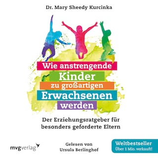 Wie anstrengende Kinder zu großartigen Erwachsenen werden als Hörbuch