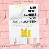Der geile Scheiß vom Glücklichsein