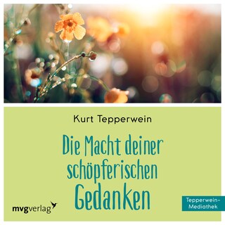 Die Macht Deiner schöpferischen Gedanken als Hörbuch