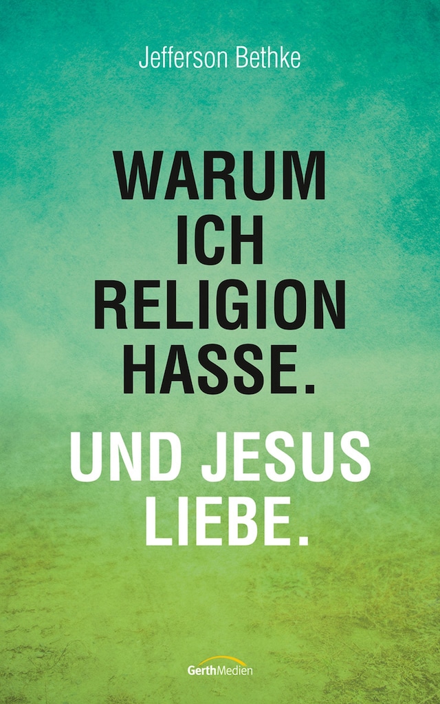 Boekomslag van Warum ich Religion hasse. Und Jesus liebe.