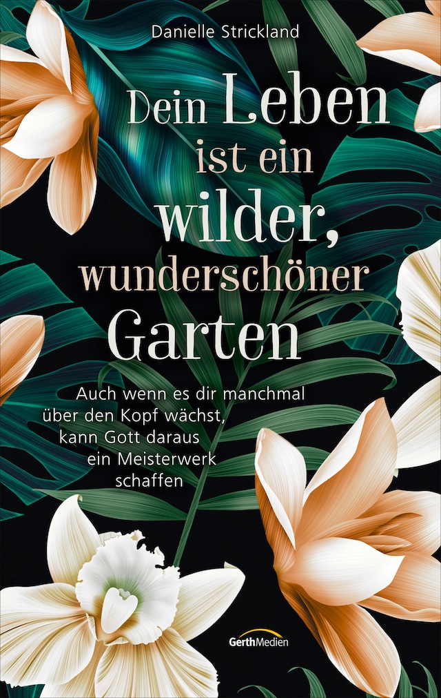 Buchcover für Dein Leben ist ein wilder, wunderschöner Garten