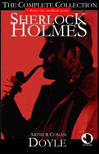 Sherlock Holmes - The Complete Collection (+ Bonus: the unofficial stories)