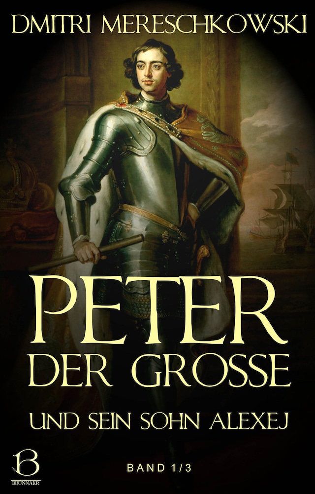 Book cover for Peter der Große (und sein Sohn Alexej). Band 1