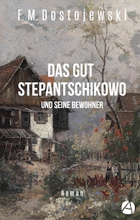 Das Gut Stepantschikowo und seine Bewohner
