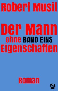 Der Mann ohne Eigenschaften. Band Eins