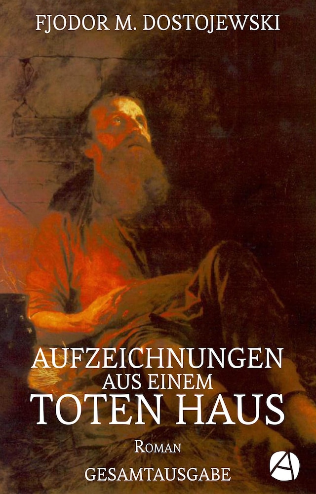 Couverture de livre pour Aufzeichnungen aus einem toten Haus. Gesamtausgabe