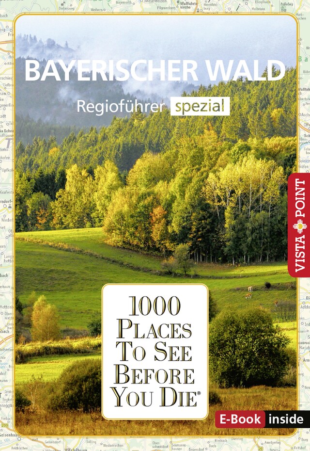 Book cover for 1000 Places To See Before You Die - Bayerischer Wald