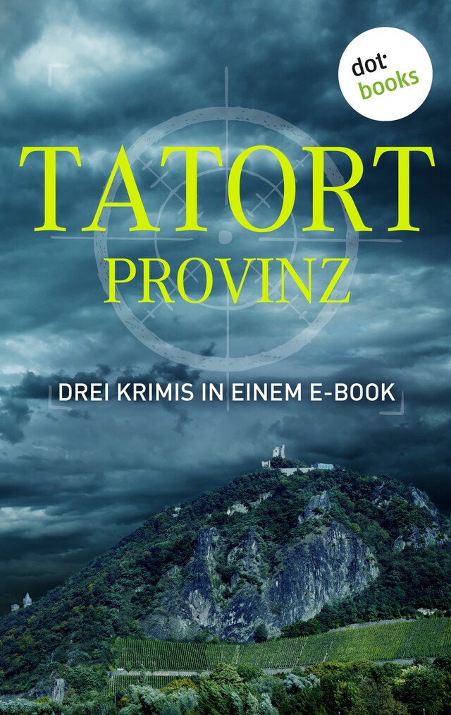 Copertina del libro per Tatort: Provinz - Drei Krimis in einem E-Book