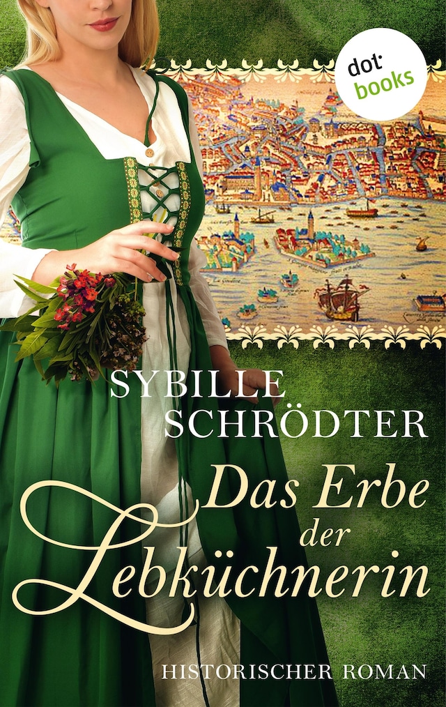 Book cover for Das Erbe der Lebküchnerin: Die Lebkuchen-Saga - Zweiter Roman