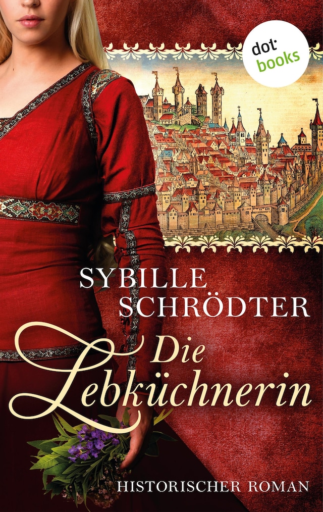 Book cover for Die Lebküchnerin: Die Lebkuchen-Saga - Erster Roman