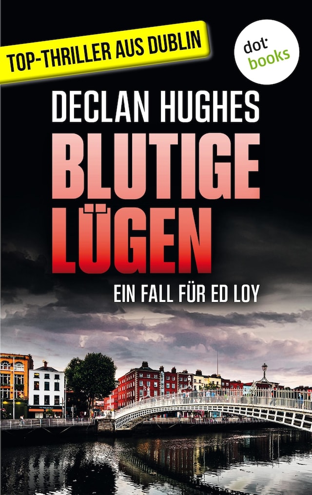 Book cover for Blutige Lügen - Fesselnde Irland-Spannung für Fans von Tana French: Der erste Fall für Dublins abgebrühtesten Privatdetektiv Ed Loy