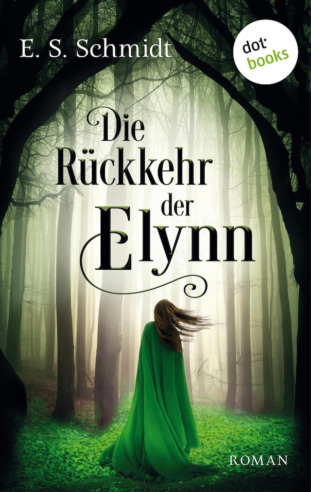Book cover for Die Rückkehr der Elynn - Die Chroniken der Wälder: Band 2