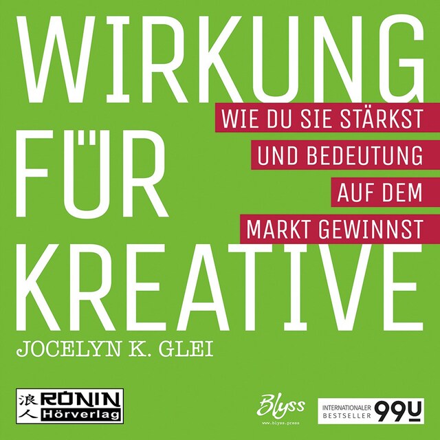 Book cover for Wirkung für Kreative - Wie du sie stärkst und Bedeutung auf dem Markt gewinnst - 99U 3 (Ungekürzt)