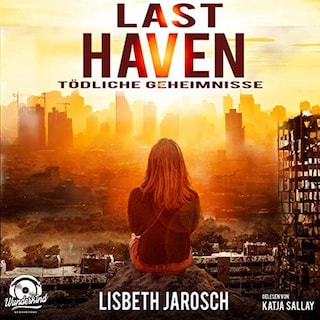 Last Haven - Tödliche Geheimnisse (ungekürzt) als Hörbuch