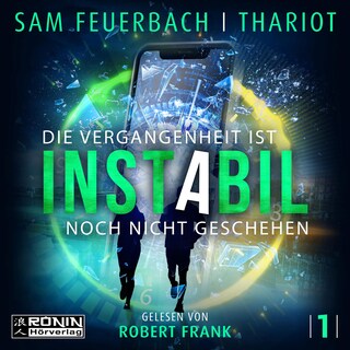 Die Vergangenheit ist noch nicht geschehen - Instabil, Band 1 (Ungekürzt) als Hörbuch