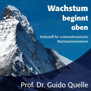Wachstum beginnt oben - Treibstoff für unternehmerische Wachstumsmotoren (ungekürzt) als Hörbuch