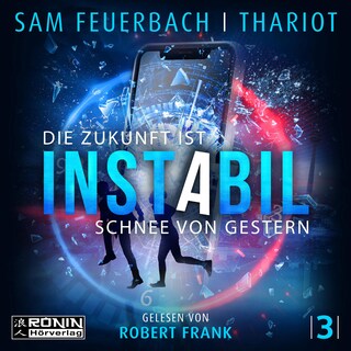 Die Zukunft ist Schnee von gestern - Instabil, Band 3 (Ungekürzt) als Hörbuch