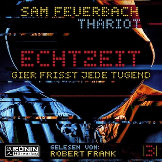 Gier frisst jede Tugend - Echtzeit, Band 3 (ungekürzt) als Hörbuch