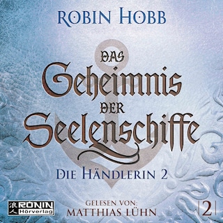 Die Händlerin, Teil 2 - Das Geheimnis der Seelenschiffe, Band 2 (ungekürzt) als Hörbuch