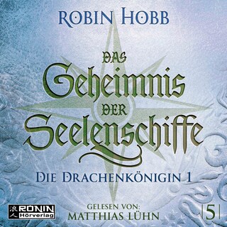 Die Drachenkönigin, Teil 1 - Das Geheimnis der Seelenschiffe, Band 5 (ungekürzt) als Hörbuch