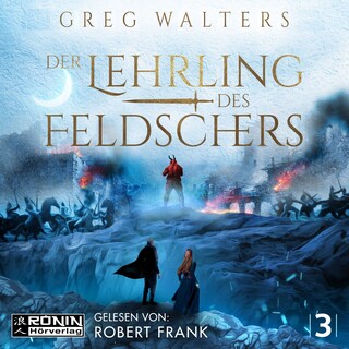 Der Lehrling des Feldschers - Die Feldscher Chroniken, Band 3 (ungekürzt) als Hörbuch