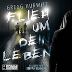 Flieh um dein Leben (ungekürzt)