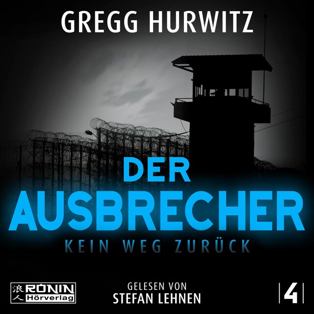 Portada de libro para Der Ausbrecher - Kein Weg zurück - Tim Rackley, Band 4 (ungekürzt)