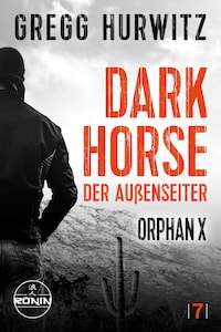 Dark Horse. Der Außenseiter. Ein Orphan X Thriller von Gregg Hurwitz