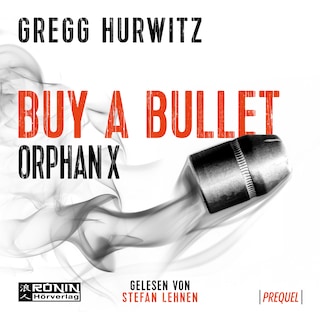Buy a Bullet - Eine 30-minütige Orphan X 0.5 Kurzgeschichte - Orphan X - Prequel (ungekürzt) als Hörbuch