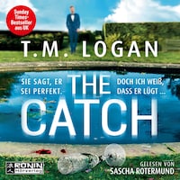 The Catch - Sie sagt, er sei perfekt. Doch ich weiß, dass er lügt ... (ungekürzt)