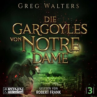 Die Gargoyles von Notre Dame - Die Gargoyles von Notre Dame, Band 3 (ungekürzt) als Hörbuch