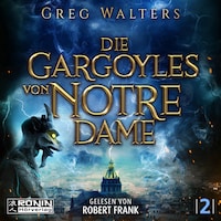 Die Gargoyles von Notre Dame - Die Gargoyles von Notre Dame, Band 2 (ungekürzt)