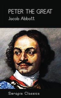 Peter the Great (Serapis Classics)