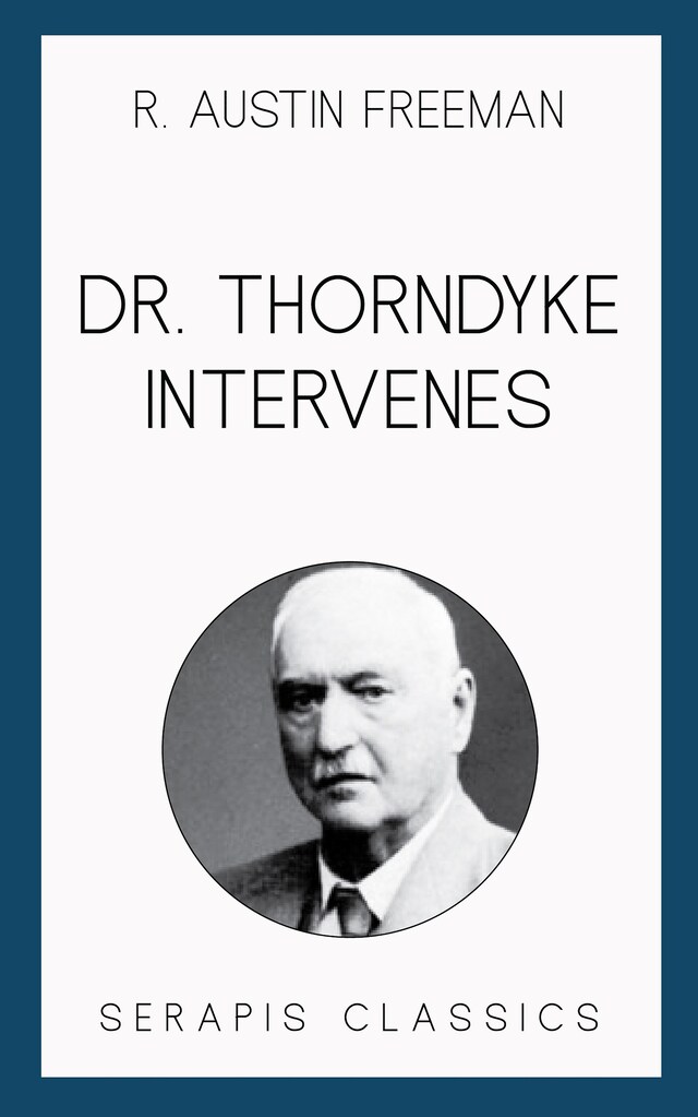 Book cover for Dr. Thorndyke Intervenes (Serapis Classics)