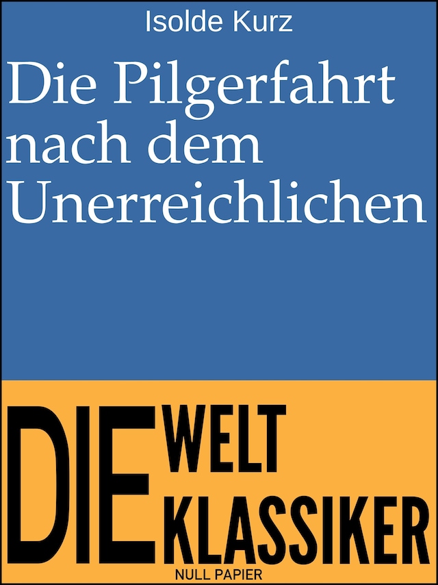 Book cover for Die Pilgerfahrt nach dem Unerreichlichen