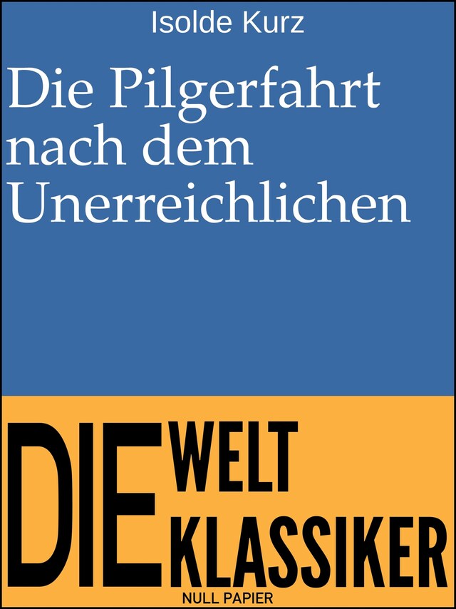 Kirjankansi teokselle Die Pilgerfahrt nach dem Unerreichlichen