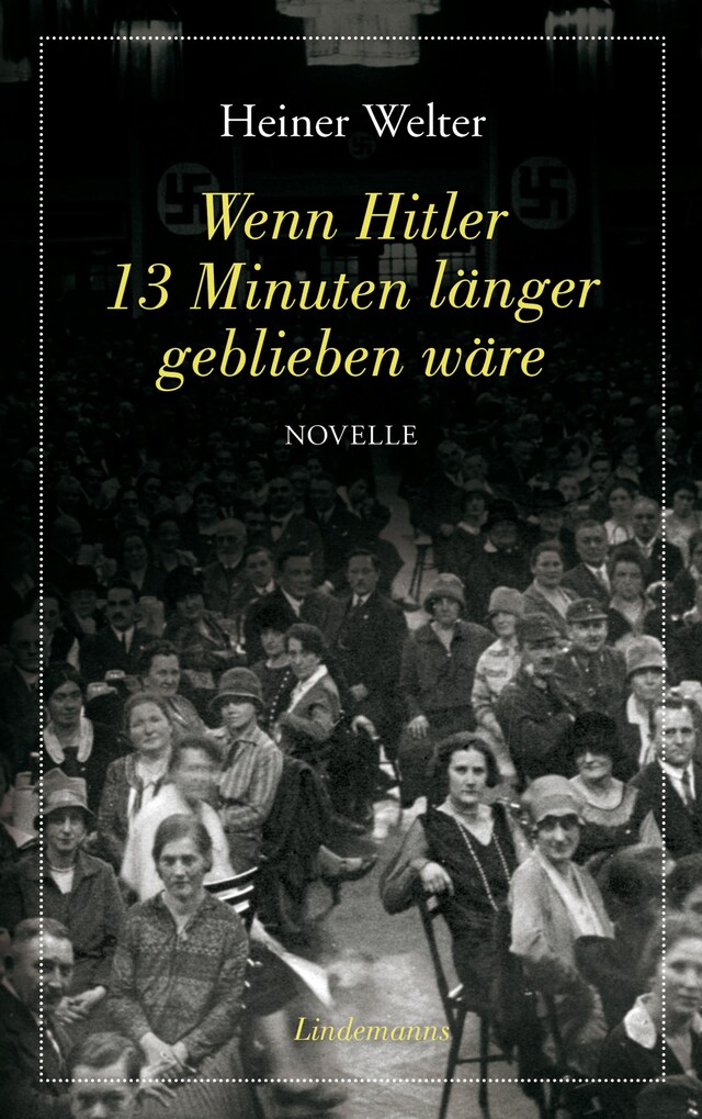 Kirjankansi teokselle Wenn Hitler 13 Minuten länger geblieben wäre