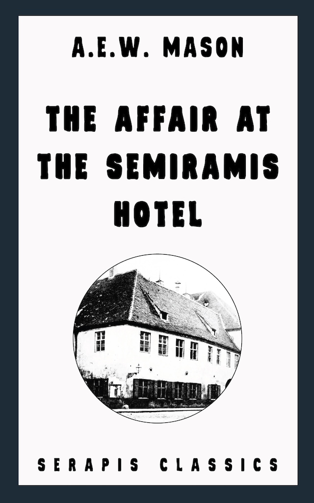 Couverture de livre pour The Affair at the Semiramis Hotel (Serapis Classics)