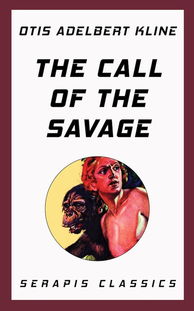 Book cover for The Call of the Savage (Serapis Classics)