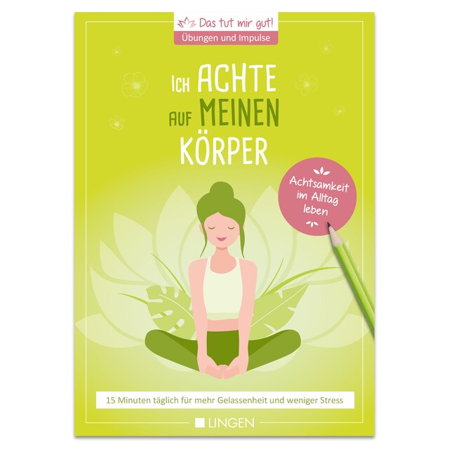 Okładka książki dla Ich achte auf meinen Körper: 15 Minuten täglich für mehr Gelassenheit und weniger Stress