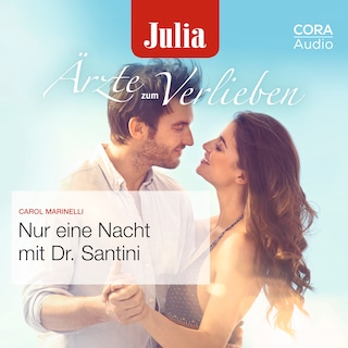 Nur eine Nacht mit Dr. Santini (Julia Ärzte zum Verlieben) als Hörbuch