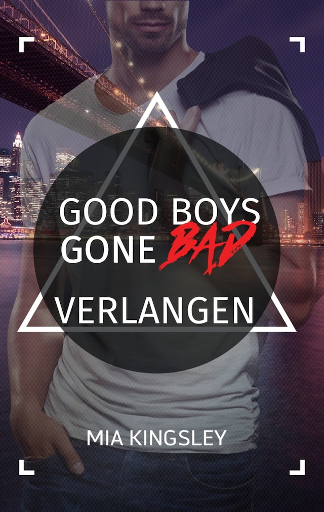 Good Boys Gone Bad – Verlangen