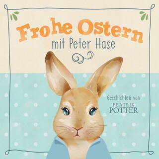 Frohe Ostern mit Peter Hase als Hörbuch