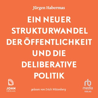 Ein neuer Strukturwandel der Öffentlichkeit und die deliberative Politik als Hörbuch