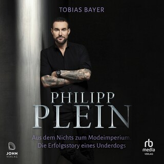Philipp Plein - Aus dem Nichts zum Modeimperium als Hörbuch
