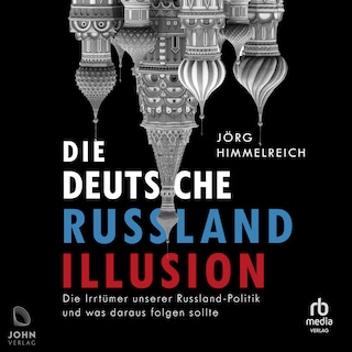 Die deutsche Russland-Illusion als Hörbuch
